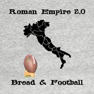 Roman Empire 2.0 is USA Sports, NFL - Bread and Circuses Football - Italy Map Boot Kick T-Shirt